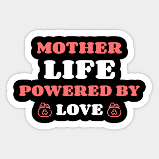 mother life powered by love Sticker